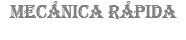 MECÁNICA RÁPIDA
